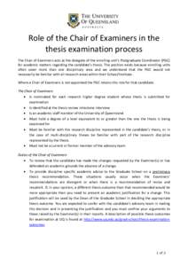 Role of the Chair of Examiners in the thesis examination process The Chair of Examiners acts as the delegate of the enrolling unit’s Postgraduate Coordinator (PGC) for academic matters regarding the candidate’s thesi