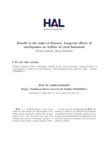 Benefit in the wake of disaster: Long-run effects of earthquakes on welfare in rural Indonesia J´er´emie Gignoux, Marta Men´endez To cite this version: J´er´emie Gignoux, Marta Men´endez. Benefit in the wake of dis