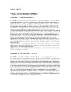 RHODE ISLAND  TITLE 3. ALCOHOLIC BEVERAGES CHAPTER 5. LICENSES GENERALLY § [removed]Revocation of license for criminal offenses or disorderly conditions – Action on bond. – (a) If any licensed person is convicted of v