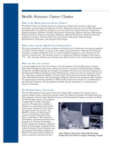 Health Sciences Career Cluster What is the Health Sciences Career Cluster? The Health Sciences Cluster focuses on preparing students for careers in planning, managing, and providing therapeutic services, diagnostic servi