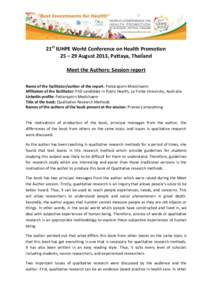 21st IUHPE World Conference on Health Promotion 25 – 29 August 2013, Pattaya, Thailand Meet the Authors: Session report Name of the facilitator/author of the report: Pattaraporn Moolchaem Affiliation of the facilitator