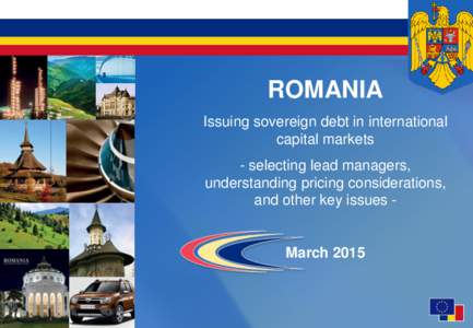 ROMANIA Issuing sovereign debt in international capital markets - selecting lead managers, understanding pricing considerations, and other key issues -
