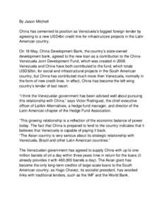 By Jason Mitchell China has cemented its position as Venezuela’s biggest foreign lender by agreeing to a new USD4bn credit line for infrastructure projects in the Latin American country. On 18 May, China Development Ba