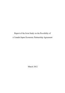 Report of the Joint Study on the Possibility of a Canada-Japan Economic Partnership Agreement March 2012  Contents