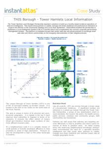 Case Study THIS Borough - Tower Hamlets Local Information The Tower Hamlets Local Strategic Partnership required a solution to build up a locality-based evidence repository of data and intelligence. This would allow part