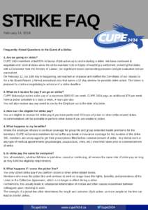 STRIKE FAQ February 14, 2018 Frequently Asked Questions in the Event of a Strike: 1. Are we going on strike? CUPE 2424 members voted 93% in favour of job action up to and including a strike. We have continued to