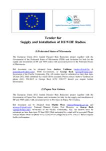 Tender for Supply and Installation of HF/VHF Radios (1) Federated States of Micronesia The European Union (EU) funded Disaster Risk Reduction project together with the Government of the Federated States of Micronesia (FS