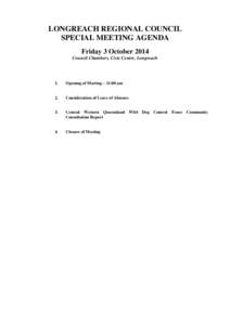 LONGREACH REGIONAL COUNCIL SPECIAL MEETING AGENDA Friday 3 October 2014 Council Chambers, Civic Centre, Longreach  1.