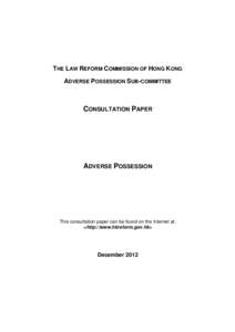 THE LAW REFORM COMMISSION OF HONG KONG ADVERSE POSSESSION SUB-COMMITTEE CONSULTATION PAPER  ADVERSE POSSESSION