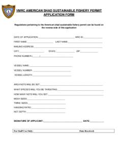 VMRC AMERICAN SHAD SUSTAINABLE FISHERY PERMIT APPLICATION FORM Regulations pertaining to the American shad sustainable fishery permit can be found on the reverse side of this application
