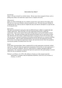 Intervention Case Study 5 Introduction James is 20 years old and lives with his family. He has some chores assigned at home, such as putting away dishes, but needs direct supervision to complete most tasks. Measurement J