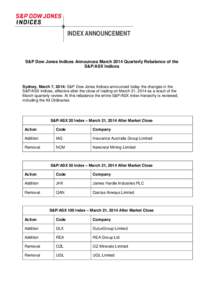 INDEX ANNOUNCEMENT  S&P Dow Jones Indices Announces March 2014 Quarterly Rebalance of the S&P/ASX Indices  Sydney, March 7, 2014: S&P Dow Jones Indices announced today the changes in the