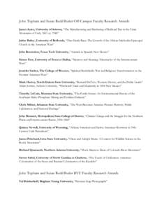 John Topham and Susan Redd Butler Off-Campus Faculty Research Awards James Ayres, University of Arizona, “The Manufacturing and Marketing of Railroad Ties in the Uinta Mountains of Utah, 1867-ca. 1940” Julius Bailey,