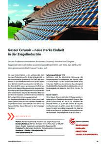 Gasser Ceramic – neue starke Einheit in der Ziegelindustrie Die vier Traditionsunternehmen Bardonnex, Morandi, Panotron und Ziegelei ­Rapperswil sind noch näher zusammengerückt und treten seit Mitte Juni 2013 unter 