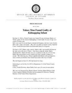 PRESS RELEASE[removed]Tulare Man Found Guilty of Kidnapping Infant On June 11, 2014, a Tulare County jury found 29-year-old James Bailey, of