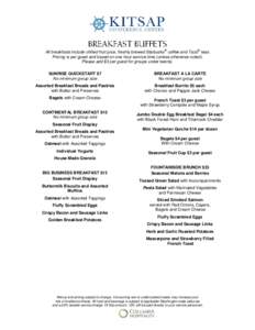 ®  ® All breakfasts include chilled fruit juice, freshly brewed Starbucks coffee and Tazo teas. Pricing is per guest and based on one hour service time (unless otherwise noted).