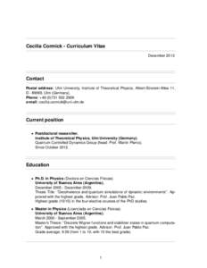 Cecilia Cormick - Curriculum Vitae December 2013 Contact Postal address: Ulm University, Institute of Theoretical Physics, Albert-Einstein-Allee 11, D, Ulm (Germany).