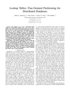 Lookup Tables: Fine-Grained Partitioning for Distributed Databases Aubrey L. Tatarowicz #1 , Carlo Curino #2 , Evan P. C. Jones #3 , Sam Madden #4 #  Massachusetts Institute of Technology, USA