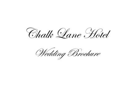 Chalk Lane Hotel Wedding Brochure Your wedding day should be one of the happiest and most memorable days of your life as a couple, and here at the Chalk Lane Hotel, we understand that you want a