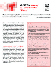 FACTS ON Investing in Decent Work for Women “We take another step towards globalizing social progress when we champion gender equality as a matter of rights and social justice as well as efficiency and good business se