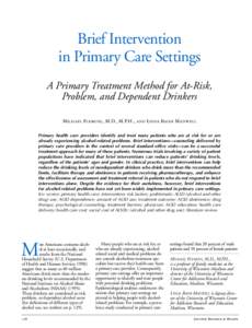 Brief Intervention in Primary Care Settings A Primary Treatment Method for At-Risk, Problem, and Dependent Drinkers Michael Fleming, M.D., M.P.H., and Linda Baier Manwell Primary health care providers identify and treat 