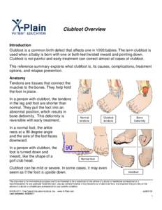 Clubfoot Overview  Introduction Clubfoot is a common birth defect that affects one in 1000 babies. The term clubfoot is used when a baby is born with one or both feet twisted inward and pointing down. Clubfoot is not pai