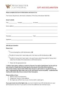 GIFT-AID DECLARATION Please complete this form in block letters and return it to: The Finance Department, Winchester Cathedral, 9 The Close, Winchester SO23 9LS Donor’s details Title _____________ Initial(s) __________