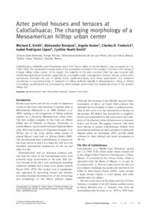 Aztec period houses and terraces at Calixtlahuaca: The changing morphology of a Mesoamerican hilltop urban center Michael E. Smith1, Aleksander Borejsza2, Angela Huster1, Charles D. Frederick3, Isabel Rodrı´guez Lo´pe