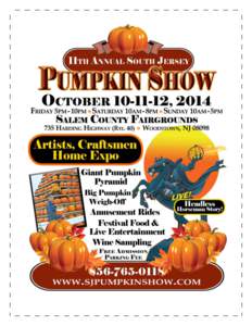 Woodstown NJ, The 11th annual South Jersey Pumpkin Show 2014 will be held in the rolling farm land of Salem County, New Jersey, on October 10-12, at the Salem County Fairground, Rte. 40, Woodstown. The Pumpkin Show is a