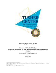 Working Paper Series No. 10 Licensing and Standards Setting: The Multiple Meanings of “Ex Ante” Negotiations and Implications for Public Policy David J. Teece 1 and Edward F. Sherry 2 21 May 2015