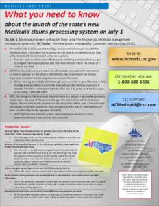 NCTracks FACT SHEET  What you need to know about the launch of the state’s new Medicaid claims processing system on July 1 On July 1, Medicaid providers will switch from using the 35-year-old Medicaid Management