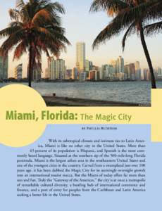 Miami, Florida: The Magic City— by Ph y llis McIn tosh— With its subtropical climate and intimate ties to Latin America, Miami is like no other city in the United States. More than 65 percent of its population is His