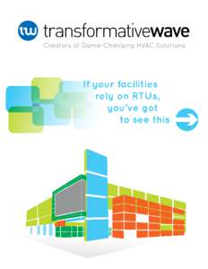 Transformative Wave’s CATALYST is North America’s Leading Efficiency Solution for Constant Volume HVAC Systems Intelligent Solution for RTUs Qualifies for Utility Incentives  The CATALYST reduces RTU energy use by 2