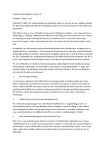 Canberra Archaeological Society, Inc President’s Report, 2013 On behalf of CAS I’d like to acknowledge the traditional owners of the land we are meeting on today, the Ngunnawal, Ngunawal, Ngambri and Ngarigu people a