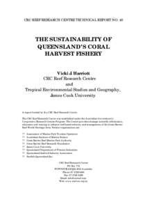 CRC REEF RESEARCH CENTRE TECHNICAL REPORT NO. 40  THE SUSTAINABILITY OF QUEENSLAND’S CORAL HARVEST FISHERY Vicki J. Harriott