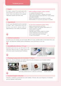 Treatment process  □ Inquiry For inquiry, please fill out and send us the questionnaire by postal mail, FAX, or e-mail. One of our doctors will respond.