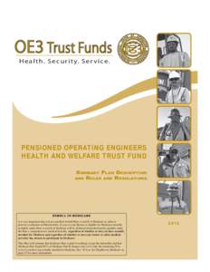 OE3 Trust Funds H e a l t h . S e c u r i t y. S e r v i c e . Pensioned OPERATING ENGINEERS Health and Welfare TRust fund Summary Plan Description