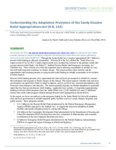 Understanding	
  the	
  Adaptation	
  Provisions	
  of	
  the	
  Sandy	
  Disaster	
   Relief	
  Appropriations	
  Act	
  (H.R.	
  152)	
   Will state and local governments be able to use disaster relief fun