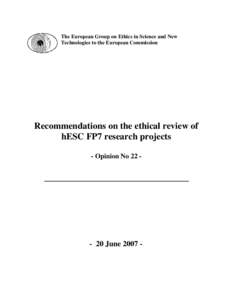 The European Group on Ethics in Science and New Technologies to the European Commission Recommendations on the ethical review of hESC FP7 research projects - Opinion No 22 -