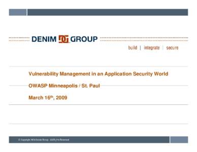 Microsoft PowerPoint - VulnerabilityManagementInAnApplicaitonSecurityWorld_OWASPMSP_20090316.ppt [Compatibility Mode]