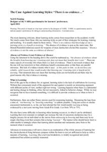 The Case Against Learning Styles: “There is no evidence…” Neil D Fleming Designer of the VARK questionnaire for learners’ preferences. April 2012 Warning: This article is biased as it has been written by the desi