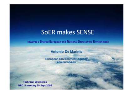 SoER makes SENSE towards a Shared European and National State of the Environment Antonio De Marinis Click to edit Master subtitle style European Environment Agency