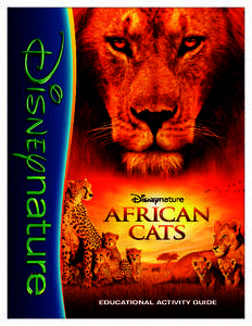 EDUCATIONAL ACTIVITY GUIDE  EDUCATIONAL ACTIVITY GUIDE Experience an epic true story unfold against the backdrop of the majestic African savanna as two families strive to make a home in the wildest place on earth.