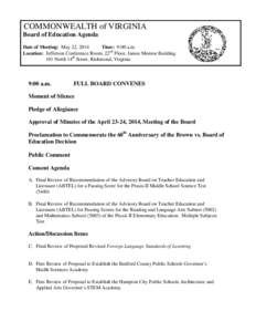 COMMONWEALTH of VIRGINIA Board of Education Agenda Date of Meeting: May 22, 2014 Time: 9:00 a.m. Location: Jefferson Conference Room, 22nd Floor, James Monroe Building 101 North 14th Street, Richmond, Virginia