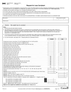 Request for Loss Carryback  Use this form to ask for the application of a loss from 2011 to any of the three previous tax years. Attach the completed form to your 2011 income tax and benefit return or to your request fo