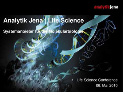Analytik Jena | Life Science Systemanbieter für die Molekularbiologie 1. Life Science Conference 06. Mai 2010