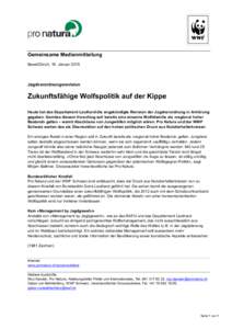 Gemeinsame Medienmitteilung Basel/Zürich, 16. Januar 2015 Jagdverordnungsrevision  Zukunftsfähige Wolfspolitik auf der Kippe