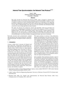 Internet Time Synchronization: the Network Time Protocol1,2,3 David L. Mills Electrical Engineering Department University of Delaware Abstract This paper describes the Network Time Protocol (NTP), which is designed to di