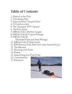 Table of Contents 1. History of the Pulk 2. Choosing a Sled 3. Rope and Pole ‘Simple Pulks’ 4. U-Conduit pulks 5. The ‘Zinszard’ (PVC Square)