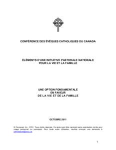 CONFÉRENCE DES ÉVÊQUES CATHOLIQUES DU CANADA  ÉLÉMENTS D’UNE INITIATIVE PASTORALE NATIONALE POUR LA VIE ET LA FAMILLE  UNE OPTION FONDAMENTALE